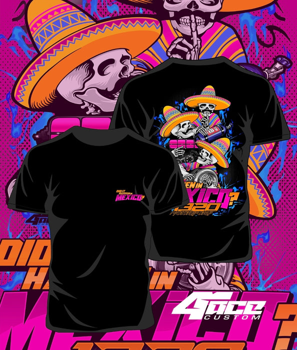 1320 Motorsports  DID IT HAPPEN IN MEXICO? V2 Classic Tee