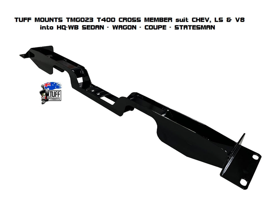 Tuff Mounts TRANSMISSION CROSSMEMBER for T400 into HQ-WB, SEDAN